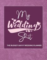 My Wedding Shit: Wedding Planning Ideas, Reminders, Lists to do, Bride-to-Be or Engagement Gift