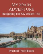 My Spain Adventure: Budgeting For My Dream Trip