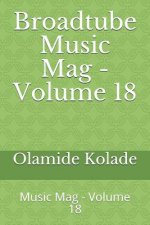 Broadtube Music Mag - Volume 18: Music Mag - Volume 18