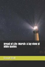 Bread of Life: March: A lay view of Bible Quotes