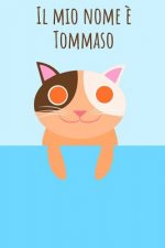 Il mio nome ? Tommaso: Il tuo libro da colorare personale, in modo che tutti conoscano il tuo nome - Quaderno - Libro per ragazzi - Blocco da