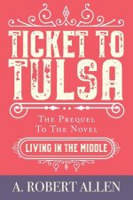Ticket to Tulsa: Prequel to Living in the Middle