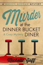 Murder at the Dinner Bucket Diner: A Maggie Morgan Mystery