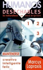 Humanos Desechables: Mantenerse Creativo, Inteligente Y Feliz