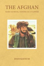 The Afghan: Hard As Rock, Tender As A Flower
