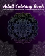 Adult Coloring Book: Mandalas Coloring for Meditation, Relaxation and Stress Relieving 50 mandalas to color