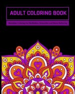 Adult Coloring Book: Mandalas Coloring for Meditation, Relaxation and Stress Relieving 50 mandalas to color, 8 x 10 inches
