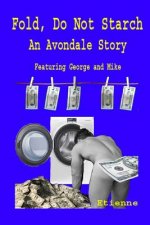 Fold, Do Not starch: An Avondale Story featuring George and Mike