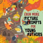 Even More Picture Prompts for Young Authors