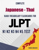 Complete Japanese - Thai Kanji Vocabulary Flashcards for JLPT N1 N2 N3 N4 N5 Test: Practice Japanese Language Proficiency Test Workbook