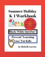 Summer Holiday K-1 Workbook: Prevent Learning Loss For Kids