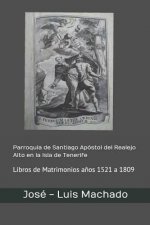 Parroquia de Santiago Apóstol del Realejo Alto en la Isla de Tenerife: Libros de Matrimonios a?os 1521 a 1809