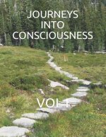 Journeys Into Consciousness: Vol I
