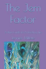 The Jem Factor: A Brief Guide To A Dazzling Life