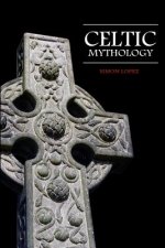 Celtic Mythology: Fascinating Myths and Legends of Gods, Goddesses, Heroes and Monster from the Ancient Irish, Welsh, Scottish and Britt