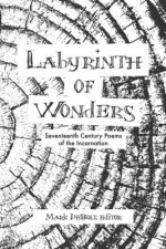 Labyrinth of Wonders: Seventeenth Century Poems of the Incarnation