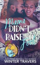 Mama Didn't Raise No Fool: I Ain't Your Mama Collaboration