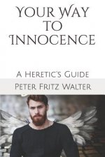 Your Way to Innocence: A Heretic's Guide