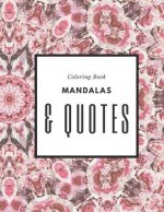 Coloring Book Mandalas & Quotes: Unique mandala pattern designs coloring book for meditation, relaxation, serenity and stress relief.