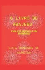 O Livro de Abajeru: A Saga de Um Indígena Pela Cura Da Humanidade