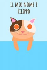 Il mio nome ? Filippo: Il tuo libro da colorare personale, in modo che tutti conoscano il tuo nome - Quaderno - Libro per ragazzi - Blocco da
