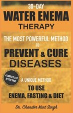 30-Day Water Enema Therapy: The Most Powerful Method to Prevent & Cure Disease