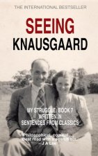 Seeing Knausgaard: My Struggle: Book 7 Written in Sentences from Classics