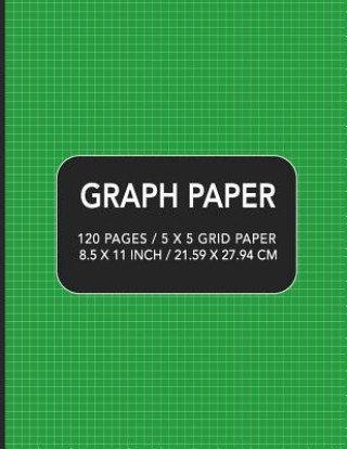 Graph Paper: 120 pages / 5 x 5 Grid Paper 8.5 x 11 Inch / 21.59 x 27.94 cm