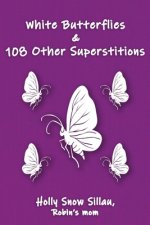 White Butterflies & 108 Other Superstitions