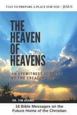 The Heaven of Heavens: An Eyewitness Account by the Creator God