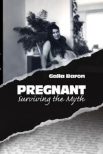Pregnant: Surviving the Myth