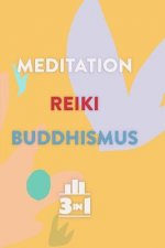 Meditation - Reiki - Buddhismus: Mit diesen 3 Praktiken innere Ruhe finden (3in1 Bücher)
