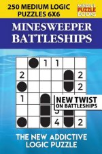 Minesweeper Battleships: 250 Medium Logic Puzzles 6x6