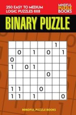 Binary Puzzle: 250 Easy to Medium Logic Puzzles 8x8