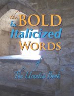 The BOLD & ITALICIZED Words: of The Urantia Book
