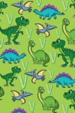 V: Dinosaur Alphabet Practice Writing Book for Kids