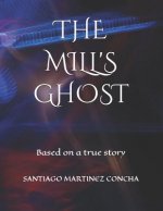 The Mill's Ghost: Based on a true story