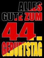 Alles Gute zum 44. Geburtstag: Besser als eine Geburtstagskarte! Deutsche Flagge Geburtstag Buch mit gezeichneten Seiten, die als Tagebuch oder Notiz