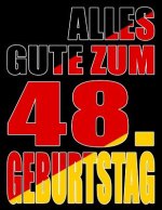 Alles Gute zum 48. Geburtstag: Besser als eine Geburtstagskarte! Deutsche Flagge Geburtstag Buch mit gezeichneten Seiten, die als Tagebuch oder Notiz