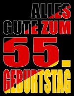 Alles Gute zum 55. Geburtstag: Besser als eine Geburtstagskarte! Deutsche Flagge Geburtstag Buch mit gezeichneten Seiten, die als Tagebuch oder Notiz