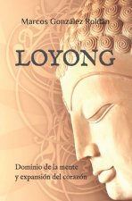 Loyong: Dominio de la mente y expansión del corazón
