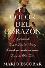 El Color del Corazón: La Historia de Harriet Beecher Stowe Y La Novela Que Cambió Una Nación: La Caba?a del Tío Tom