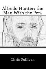 Alfredo Hunter: the Man With the Pen.