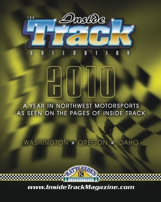 The Inside Track Collection 2010: A Year In Northwest Motorsports As Seen On The Pages Of Inside Track