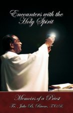 Encounters with the Holy Spirit: Memoirs of a Priest