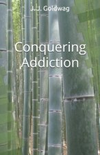 Conquering Addiction: A guide for maintaining happiness regardless of circumstance