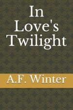 In Love's Twilight: Two one act plays