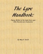 The Lyre Handbook: Playing Methods of the Anglo-Saxon Lyre with Directions for Construction
