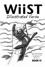 WiiST: ILLUSTRATED VERSE, BOOK VI: An Illustrated Book of Inspiration and Encouragement