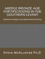 Middle Bronze Age Fortifications in the Southern Levant: Systems Analysis and Quantitative Survey
